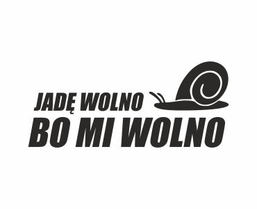 Naklejka Jadę wolno bo mi wolno