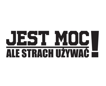 Naklejka Jest moc ale strach używać