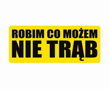 Naklejka Robim co możem nie trąb